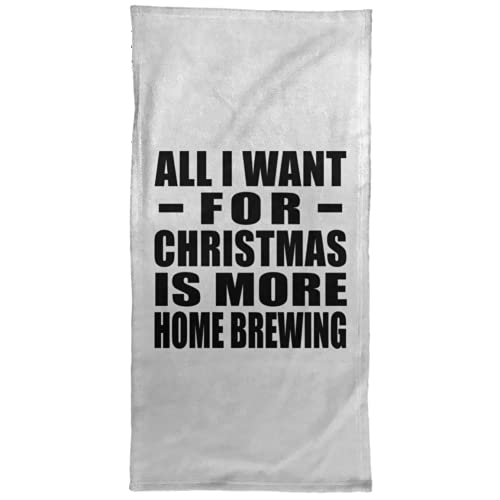 Designsify All I Want for Christmas is More Home Brewing - Hand Towel 15x30 Zoll Weiche Handtuch Kür Kochen - Geschenk zum Geburtstag Jahrestag Weihnachten Valentinstag