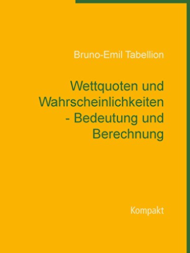 Wettquoten und Wahrscheinlichkeiten - Bedeutung und Berechnung: Kompakt