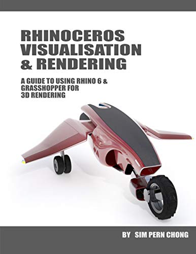 Rhinoceros Visualisation & Rendering: A guide to using Rhino 6 & Grasshopper for 3D rendering (English Edition)