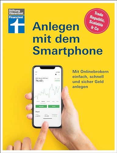 Anlegen mit dem Smartphone: Neobroker einrichten - alles über Aktien, Börse und ETF: Mit Onlinebrokern einfach, schnell und sicher Geld anlegen. Trade Republic, Scalable Capital & Co