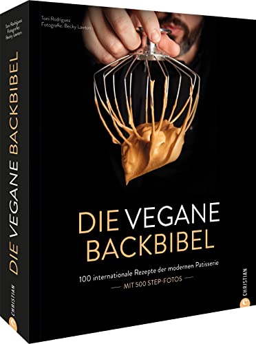 Vegan backen – Die vegane Backbibel: 100 internationale Rezepte der modernen Patisserie. Ein Standardwerk für Hobbybäcker und Profis.