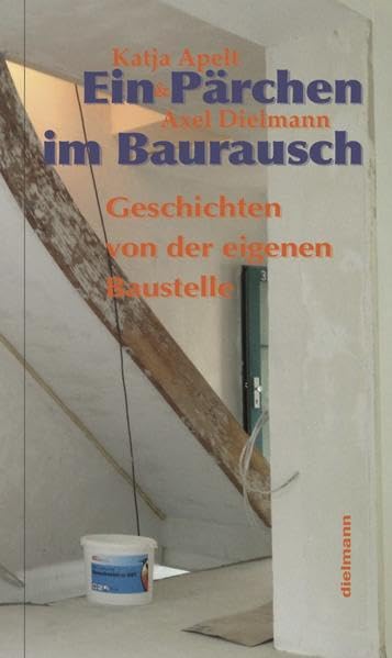 Ein Pärchen im Baurausch: Geschichten von der eigenen Baustelle