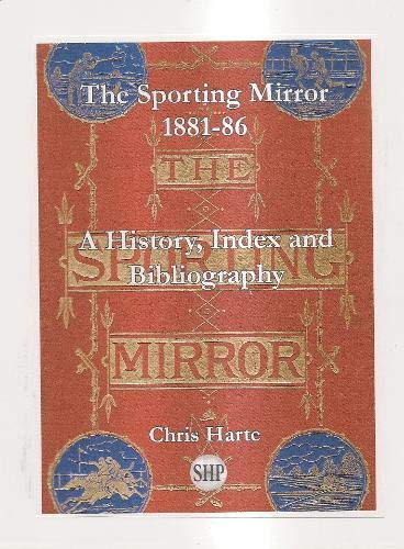 The Sporting Mirror 1881-86: A History, Index and Bibliography