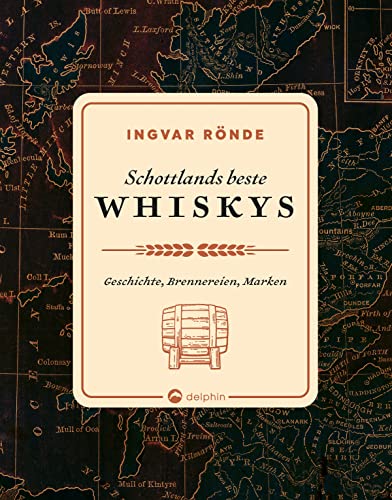 Schottlands beste Whiskys: Geschichte, Brennereien, Marken