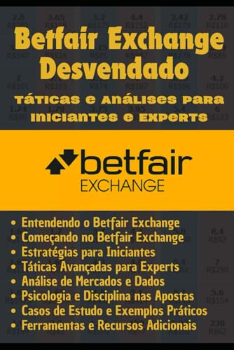Betfair Exchange Desvendado: Táticas e Análises para Iniciantes e Experts