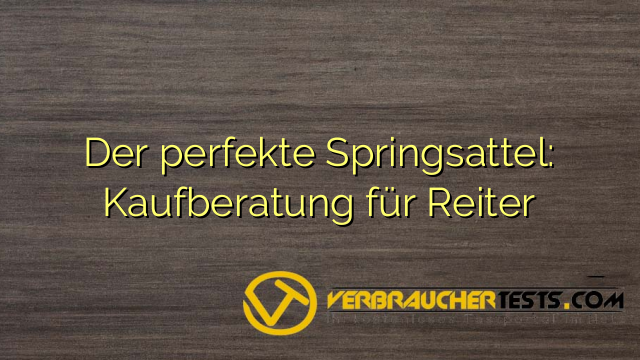 Der perfekte Springsattel: Kaufberatung für Reiter