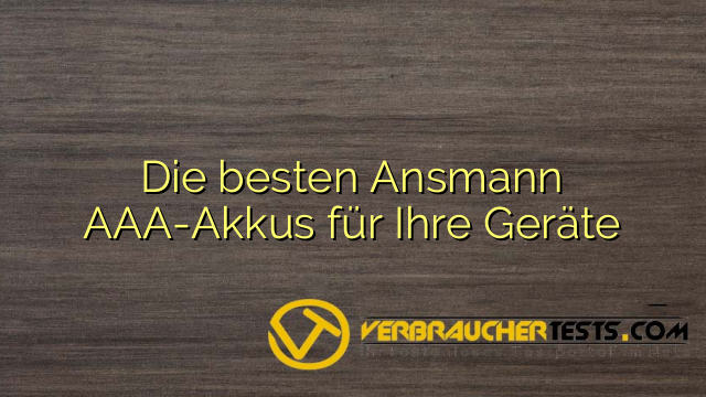 Die besten Ansmann AAA-Akkus für Ihre Geräte