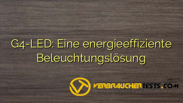 G4-LED: Eine energieeffiziente Beleuchtungslösung