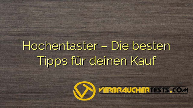 Hochentaster – Die besten Tipps für deinen Kauf