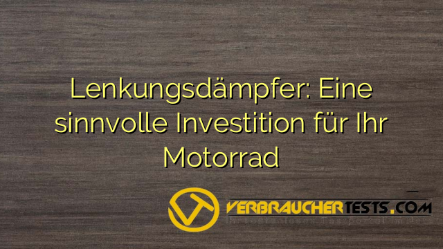 Lenkungsdämpfer: Eine sinnvolle Investition für Ihr Motorrad