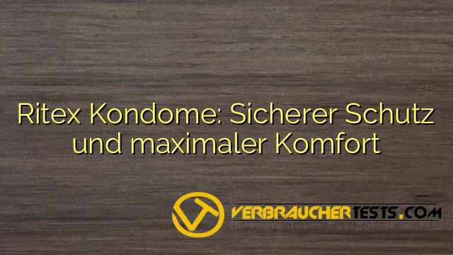 Ritex Kondome: Sicherer Schutz und maximaler Komfort