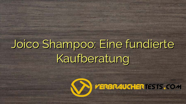 Joico Shampoo: Eine fundierte Kaufberatung