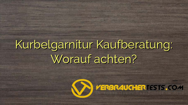 Kurbelgarnitur Kaufberatung: Worauf achten?