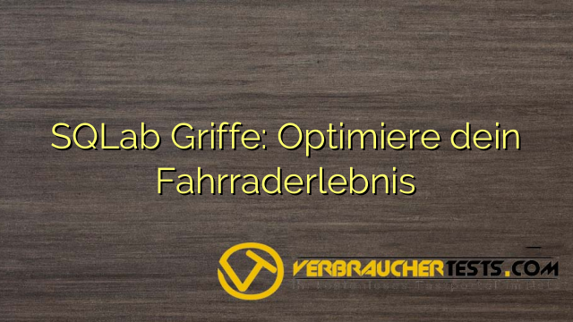 SQLab Griffe: Optimiere dein Fahrraderlebnis