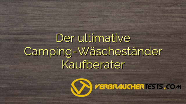 Der ultimative Camping-Wäscheständer Kaufberater