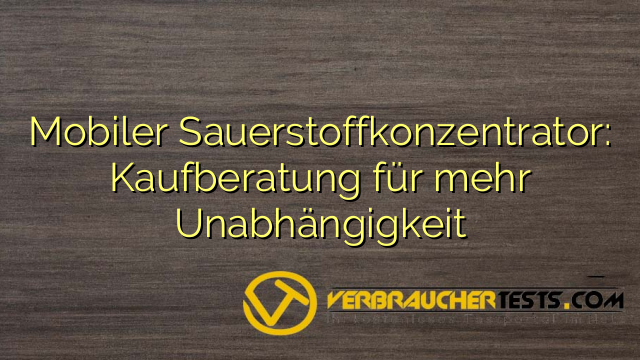Mobiler Sauerstoffkonzentrator: Kaufberatung für mehr Unabhängigkeit
