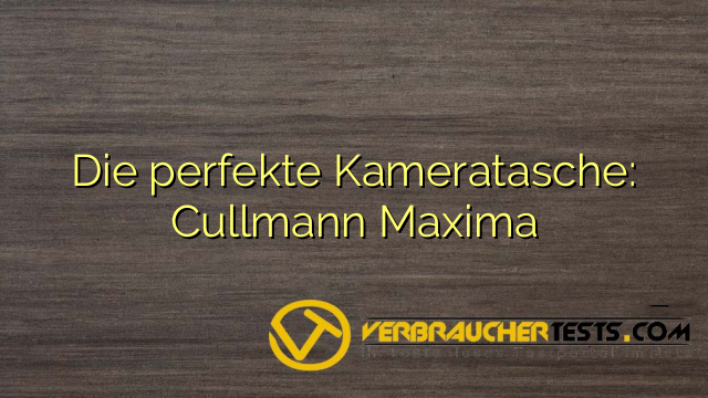 Die perfekte Kameratasche: Cullmann Maxima