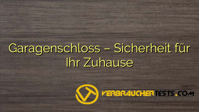 Garagenschloss – Sicherheit für Ihr Zuhause
