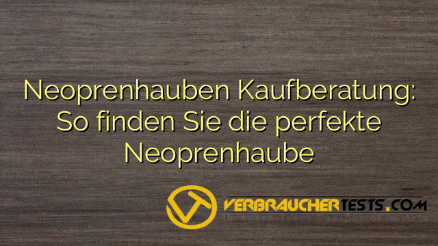 Neoprenhauben Kaufberatung: So finden Sie die perfekte Neoprenhaube