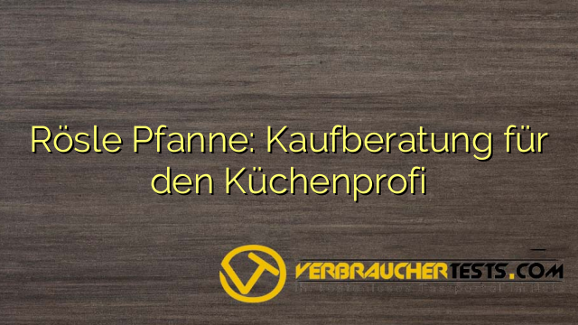 Rösle Pfanne: Kaufberatung für den Küchenprofi