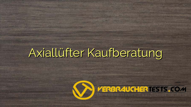 Axiallüfter Kaufberatung