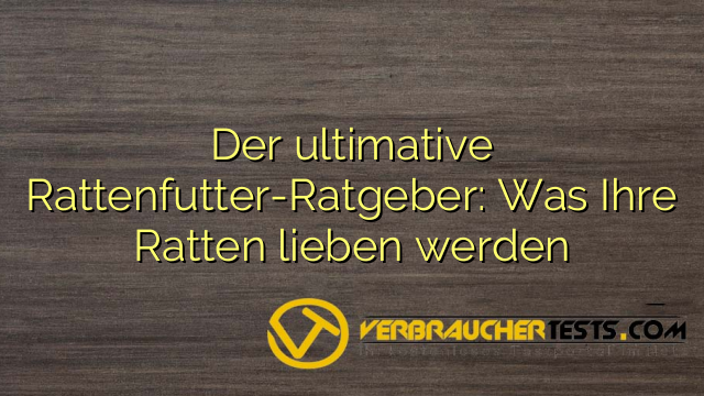 Der ultimative Rattenfutter-Ratgeber: Was Ihre Ratten lieben werden