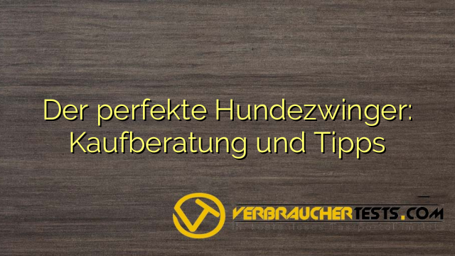 Der perfekte Hundezwinger: Kaufberatung und Tipps