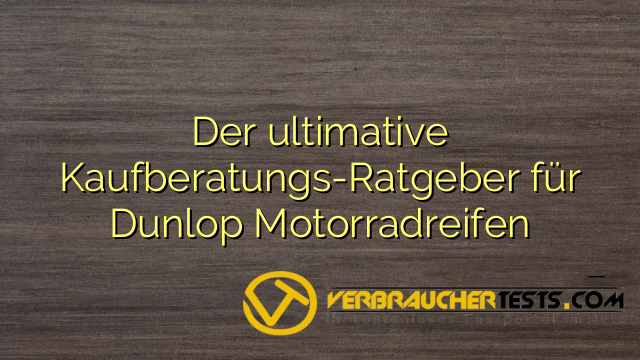 Der ultimative Kaufberatungs-Ratgeber für Dunlop Motorradreifen