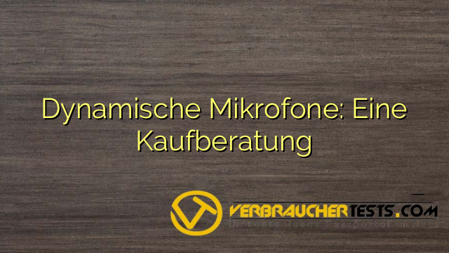 Dynamische Mikrofone: Eine Kaufberatung