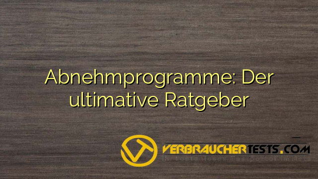 Abnehmprogramme: Der ultimative Ratgeber