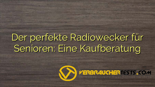 Der perfekte Radiowecker für Senioren: Eine Kaufberatung
