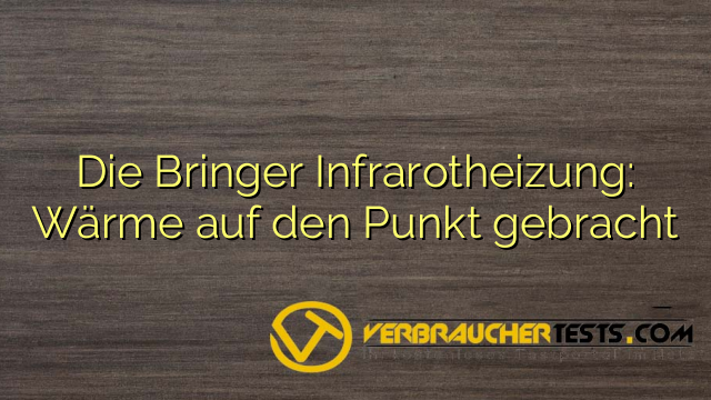 Die Bringer Infrarotheizung: Wärme auf den Punkt gebracht