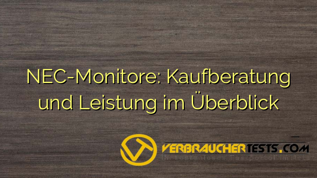 NEC-Monitore: Kaufberatung und Leistung im Überblick