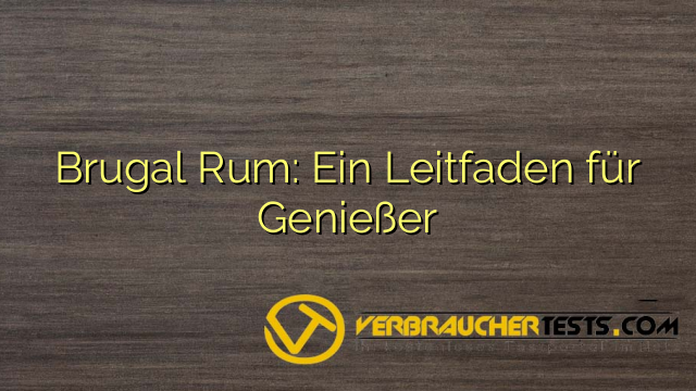 Brugal Rum: Ein Leitfaden für Genießer