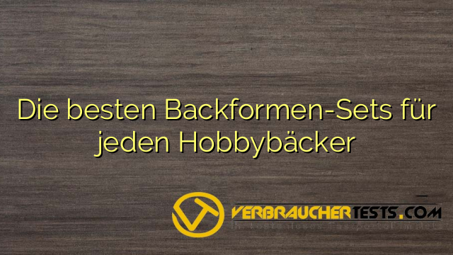 Die besten Backformen-Sets für jeden Hobbybäcker