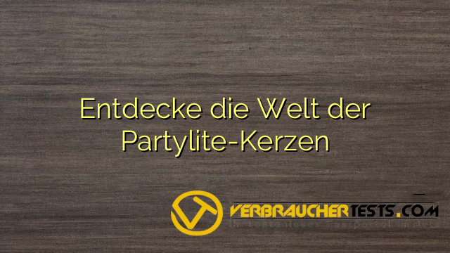 Entdecke die Welt der Partylite-Kerzen