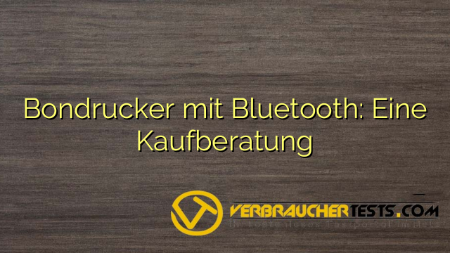 Bondrucker mit Bluetooth: Eine Kaufberatung