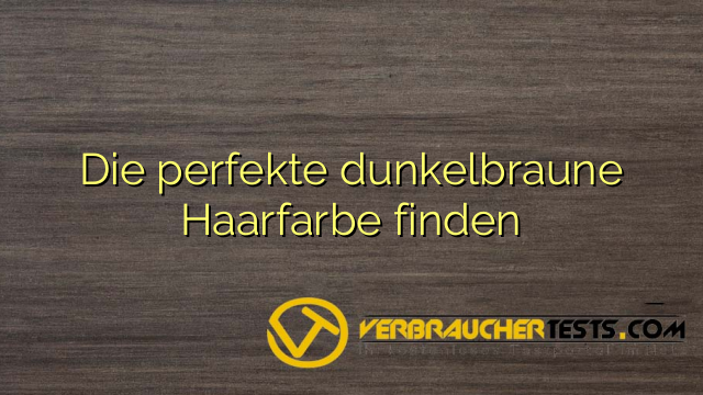 Die perfekte dunkelbraune Haarfarbe finden