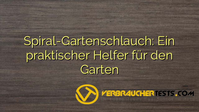 Spiral-Gartenschlauch: Ein praktischer Helfer für den Garten