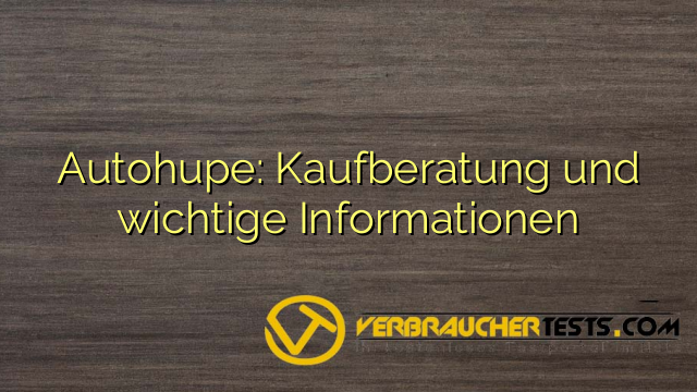 Autohupe: Kaufberatung und wichtige Informationen