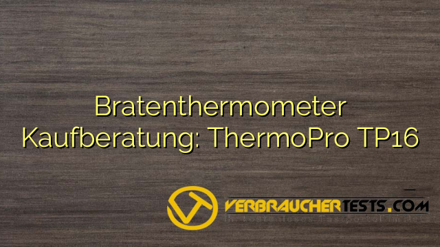 Bratenthermometer Kaufberatung: ThermoPro TP16