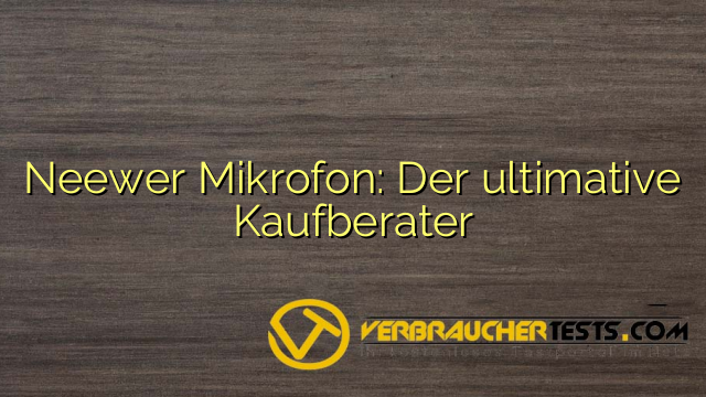 Neewer Mikrofon: Der ultimative Kaufberater