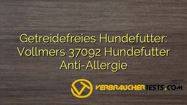 Getreidefreies Hundefutter: Vollmers 37092 Hundefutter Anti-Allergie