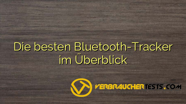 Die besten Bluetooth-Tracker im Überblick
