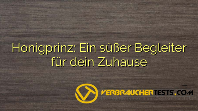 Honigprinz: Ein süßer Begleiter für dein Zuhause