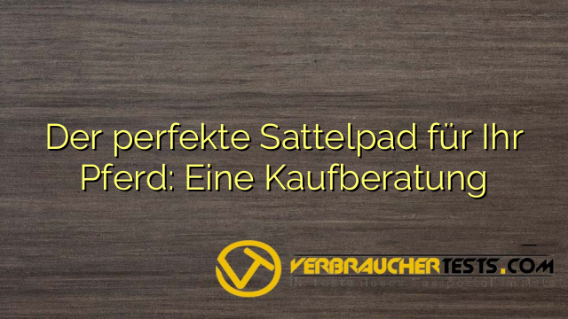 Der perfekte Sattelpad für Ihr Pferd: Eine Kaufberatung