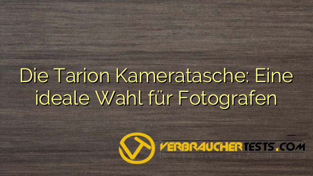 Die Tarion Kameratasche: Eine ideale Wahl für Fotografen