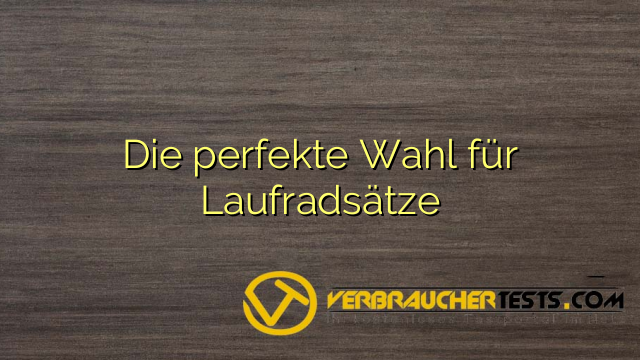 Die perfekte Wahl für Laufradsätze