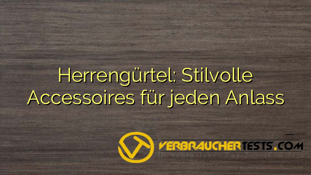 Herrengürtel: Stilvolle Accessoires für jeden Anlass