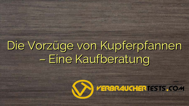 Die Vorzüge von Kupferpfannen – Eine Kaufberatung